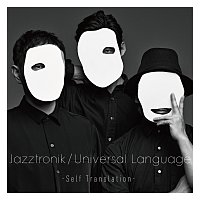 Jazztronik – Universal Language -Self Translation-