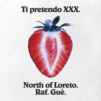 North of Loreto, Raf, Gue – Ti Pretendo XXX