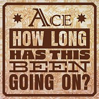 Ace – How Long Has This Been Going On?
