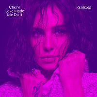 Cheryl – Love Made Me Do It [Remixes]