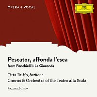 Titta Ruffo, Chorus of La Scala Opera House Milan – Ponchielli: La Gioconda: Pescator, affonda l'esca