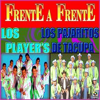 Los Player's, Los Pajaritos de Tacupa – Frente A Frente