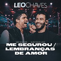 Leo Chaves, Gusttavo Lima – Me Segurou / Lembrancas De Amor [Ao Vivo]
