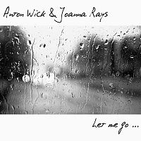 Anton Wick, Joanna Rays – Let Me Go