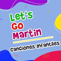 Let's Go Martin – Canciones Infantiles