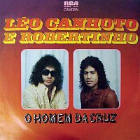 Léo Canhoto & Robertinho – O Homem da Cruz