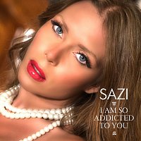 Sazi – I Am So Addicted To You