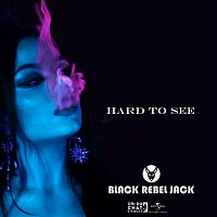 Black Rebel Jack – Hard To See