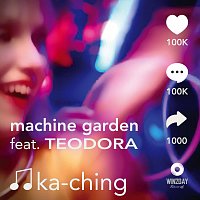 Machine Garden, Teodora – Ka-Ching (feat. Teodora)