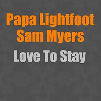 Papa Lightfoot, Sammy Myers – Love To Stay