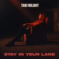 Taiki Nulight – Stay In Your Lane