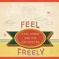 Earl Hines, His Orchestra – Feel Freely