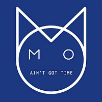 M.O – Ain't Got Time