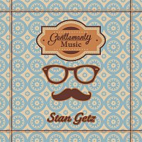 Stan Getz – Gentlemanly Music