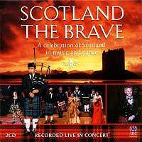Přední strana obalu CD Scotland The Brave - A Celebration Of Scotland In Music And Dance [Live]
