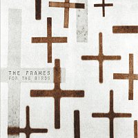 The Frames – For The Birds