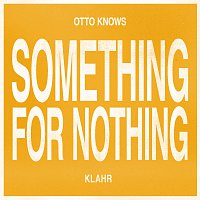 Otto Knows, Klahr – Something For Nothing