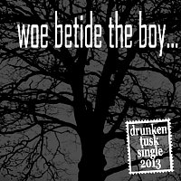 Woe Betide The Boy – Drunken Tusk EP 2013
