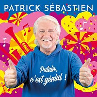 Patrick Sébastien – Putain, c'est génial !
