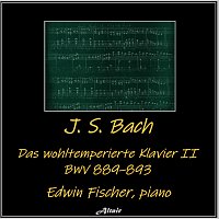 Edwin Fischer – J. S. Bach: Das wohltemperierte Klavier II, Bwv 889–893