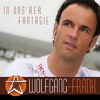 Wolfgang Frank – In uns'rer Fantasie