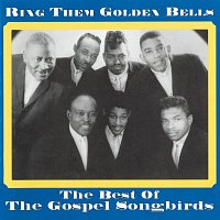 The Gospel Songbirds – Ring Them Golden Bells: The Best Of The Gospel Songbirds