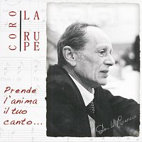 Coro La Rupe – Prende l’anima il tuo canto...