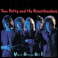 Tom Petty & The Heart Breakers – You're Gonna Get it