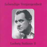Ludwig Suthaus – Lebendige Vergangenheit - Ludwig Suthaus (Vol.2)