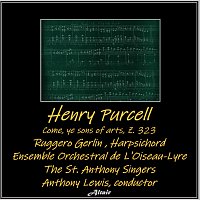 Ruggero Gerlin, The St. Anthony Singers, Ensemble Orchestral de L'Oiseau-Lyre – Henry Purcell: Come, Ye Sons of Arts, Z. 323