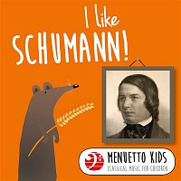 Various  Artists – I Like Schumann! (Menuetto Kids - Classical Music for Children)