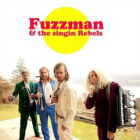 Fuzzman, The Singin Rebels – Fuzzman & The Singin Rebels