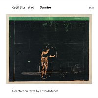 Ketil Bjornstad – Sunrise - A Cantata On Texts By Edward Munch