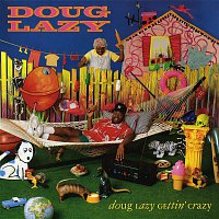 Doug Lazy – Doug Lazy Gettin' Crazy