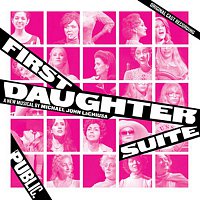 Michael John LaChiusa – First Daughter Suite (Original Cast Recording)