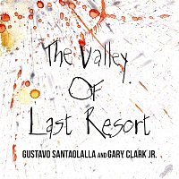 Gustavo Santaolalla & Gary Clark Jr. – Valley of Last Resort (From "Freak Power")