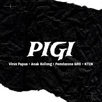 Virus Papua, Anak Kolong, Pemdazone GRC, KT2K – Pigi