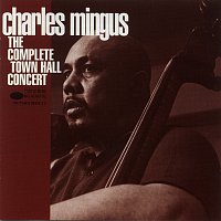 Charles Mingus – The Complete Town Hall Concert [Live]
