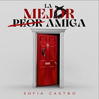 Sofia Castro – La Mejor Peor Amiga