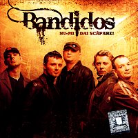 Bandidos – Nu-mi dai scăpare!