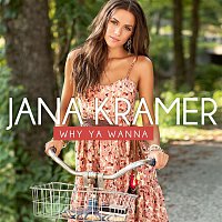 Jana Kramer – Why You Wanna