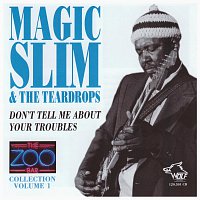 Magic Slim & The Teardrops – Don't Tell Me About Your Troubles