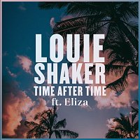 Louie Shaker, Eliza – Time After Time