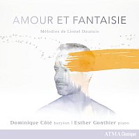 Dominique Coté, Esther Gonthier – Amour et Fantaisie: Les mélodies de Lionel Daunais