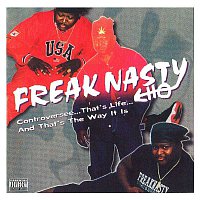 Freak Nasty – Controversee...That's Life...and That's the Way It Is