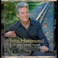 John Hammond – In Your Arms Again