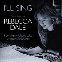 The Cantus Ensemble, The Studio Orchestra, Jeff Atmajian – Dale: When Music Sounds: 5. I’ll Sing