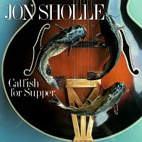 Jon Sholle – Catfish For Supper