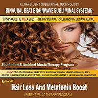 Binaural Beat Brainwave Subliminal Systems – Hair Loss And Melatonin Boost - Subliminal & Ambient Music Therapy