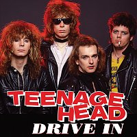 Teenage Head – Drive In